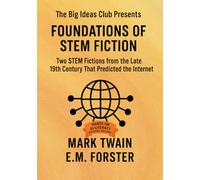 Two STEM Fictions from the Late 19th Century That Predicted the Internet: Featuring Works by Mark Twain and E.M. Forster