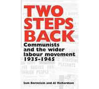Two Steps Back: Communists and the Wider Labour Movement, 1935-1945