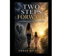 Two Steps Forward: A Story of Breaking, Becoming, and Rebuilding
