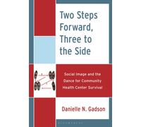 Two Steps Forward, Three to the Side : Social Image and the Dance for Community Health Center Survival