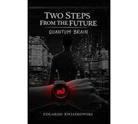 Two Steps From the Future: Quantum brain: 5 (The Ledger of the World)