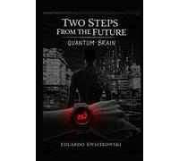 Two Steps From the Future: Quantum brain (The Ledger of the World)