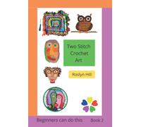 Two Stitch Crochet Art: Beginners can do this: 1