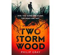 Two Storm Wood: Uncover an unsettling mystery of World War One in the The Times Thriller of the Year