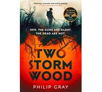 Two Storm Wood: Uncover an unsettling mystery of World War One in the The Times Thriller of the Year