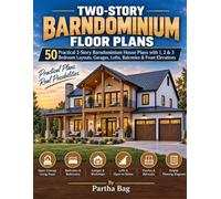 TWO-STORY BARNDOMINIUM FLOOR PLANS: 50 Practical 2-Story Barndominium House Plans with 1, 2 & 3 Bedroom Layouts, Garages, Lofts, Balconies & Front Elevations