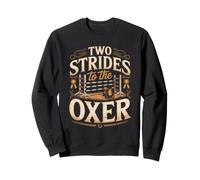Two Strides to the Oxer Show Jumping Equestrian Horse Sweatshirt