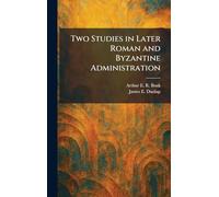Two Studies in Later Roman and Byzantine Administration