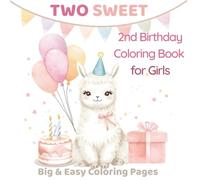 Two Sweet: 2nd Birthday Coloring Book for Girls: Big & Easy Coloring Pages for Toddlers | Cute Animals, Balloons, Cake, Unicorns & More | Thick Lines | Single-Sided Pages (Ages 2-3)