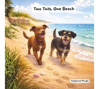 Two Tails, One Beach: A Beach Day Adventure with Sable and Remington