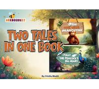 Two Tales in One Book: Ollie the Wise Orang Utan & Polly the Peacock's Big Heart