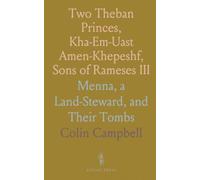Two Theban Princes, Kha-Em-Uast Amen-Khepeshf, Sons of Rameses III: Menna, a Land-Steward, and Their Tombs