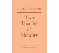 Two Theories of Morality: Thank-Offering to Britain Fund Lectures, 1976 (Miscellaneous British Academy Publications)