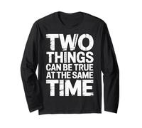 Two Things Can Be True At The Same Time Thoughts - Long Sleeve T-Shirt