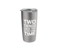 Two Things Can Be True At The Same Time Thoughts - Stainless Steel Insulated Tumbler