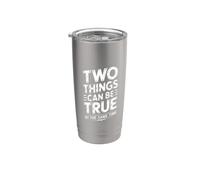 Two Things Can Be True At The Same Time Thoughts - Stainless Steel Insulated Tumbler