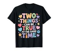 Two Things Can Be True at The Same Time Thoughts T-Shirt