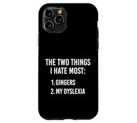 Two Things I Hate The Most - Gingers and My Dyslexia Funny Case for iPhone 11 Pro