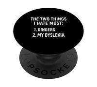Two Things I Hate The Most - Gingers and My Dyslexia Funny PopSockets Adhesive PopGrip