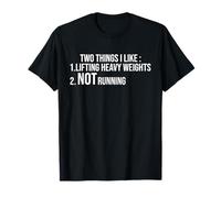 Two Things I Like Lifting Heavy Weights Not Running Fitness T-Shirt