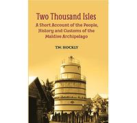 Two Thousand Isles- A Short a/c of the people , history and customs of the Maldive Archipelago
