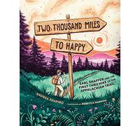 Two Thousand Miles to Happy: Earl Shaffer and the First Thru Hike of the Appalachian Trail