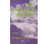 Two Thousand Seasons 1st (first) Per Ankh Editi Edition by Armah, Ayi Kwei published by Per Ankh Pub (2000)
