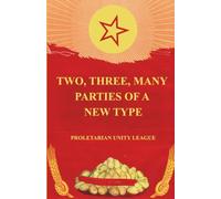 Two, Three, Many Parties of a New Type: Against the Ultra-Left Line