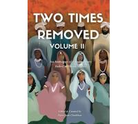 Two Times Removed Volume II: An Anthology of Contemporary Indo-Caribbean Stories