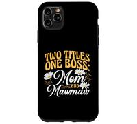 Two Titles One Boss Mom and Mawmaw Proud Grandma Case for iPhone 11 Pro Max