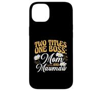 Two Titles One Boss Mom and Mawmaw Proud Grandma Case for iPhone 14 Plus