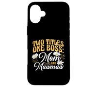 Two Titles One Boss Mom and Mawmaw Proud Grandma Case for iPhone 16 Plus