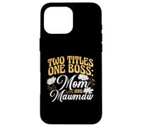 Two Titles One Boss Mom and Mawmaw Proud Grandma Case for iPhone 16 Pro Max