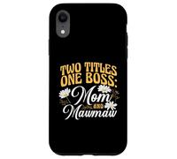 Two Titles One Boss Mom and Mawmaw Proud Grandma Case for iPhone XR