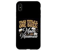 Two Titles One Boss Mom and Mawmaw Proud Grandma Case for iPhone XS Max