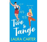 Two To Tango: A laugh-out-loud, enemies-to-lovers romantic comedy from Laura Carter (Brits in Manhattan, 2)