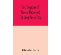 Two tragedies of Seneca, Medea and The daughters of Troy