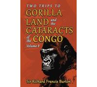 Two Trips to Gorilla Land and the Cataracts of the Congo, Volume 1
