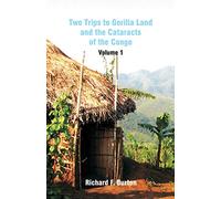 Two Trips to Gorilla Land and the Cataracts of the Congo: Volume 1