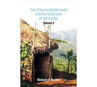 Two Trips to Gorilla Land and the Cataracts of the Congo: Volume 2