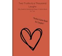 Two Truths & a Thousand Laughs: Silly, Sweet & Sometimes Deep: A Game Book for Two (Better Together)