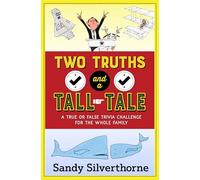 Two Truths and a Tall Tale: A True or False Trivia Challenge for the Whole Family