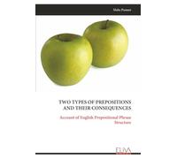 TWO TYPES OF PREPOSITIONS AND THEIR CONSEQUENCES: Account of English Prepositional Phrase Structure