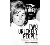Two Unlikely People to Change the World: A Memoir by Karen Berg