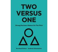 TWO VERSUS ONE: Strong Decision-Makers On The Pitch (Premium Print Edition)