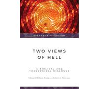 Two Views of Hell: A Biblical & Theological Dialogue (Spectrum Multiview Book Series)