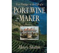 TWO VINTAGES IN THE LIFE OF A PORT WINE MAKER