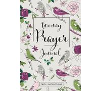 Two Way Prayer Journal | Casual Birds and Roses (Hardcover): With How To 2-Way Pray Instructions