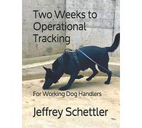 Two Weeks to Operational Tracking: For Working Dog Handlers
