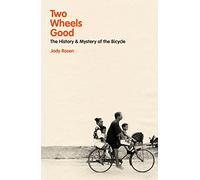 Two Wheels Good: The History and Mystery of the Bicycle by Rosen, Jody, NEW Book